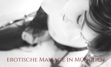 Erotische Massage Anbieterinnen in München
